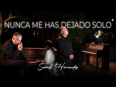 Samuel Hernández - Nunca me has dejado Sólo - Video Oficial