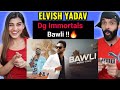 Elvish Yadav - Bawli (Music Video) DG IMMORTALS | Deepesh Goyal | Elvish Yadav Bawli song Reaction