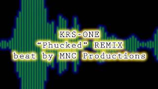 KRS-ONE &quot;Phucked&quot; REMIX by MNC Productions