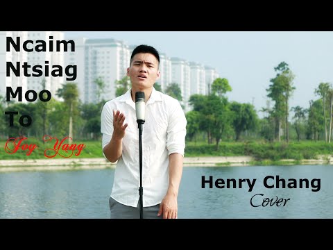 Ncaim Ntsiag Moo To | Joy Yang - Henry Chang ( Cover Music & Video Full HD ) Nkauj Kho Siab