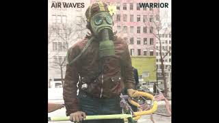 Air Waves - Warrior (ft. Kevin Morby)
