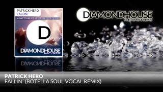 Patrick Hero - Fallin (Botella Soul Vocal Remix) / Diamondhouse Records