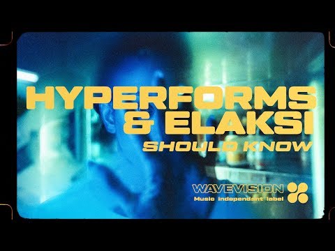 HYPERFORMS & ELAKSI // Should Know [WAVEVISION® EXCLUSIVE]