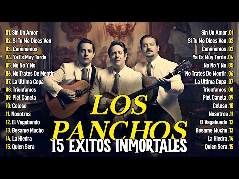 Los Panchos - Sin Un Amor, Si Tu Me Dices Ven, Caminemos, Besame Mucho - 15 Éxitos de Siempre