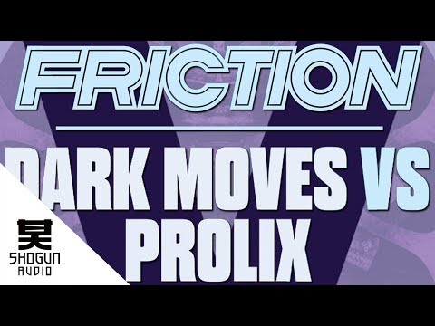 Friction - Dark Moves Vs Prolix