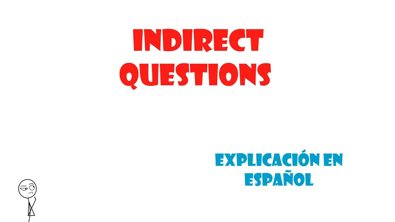 Indirect Questions, Preguntas Indirectas