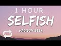 1 HOUR Madison Beer Selfish Lyrics