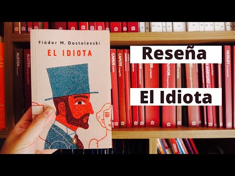 Reseña: El idiota. Fiódor Dostoievski. Gran clásico de la litertatura universal.