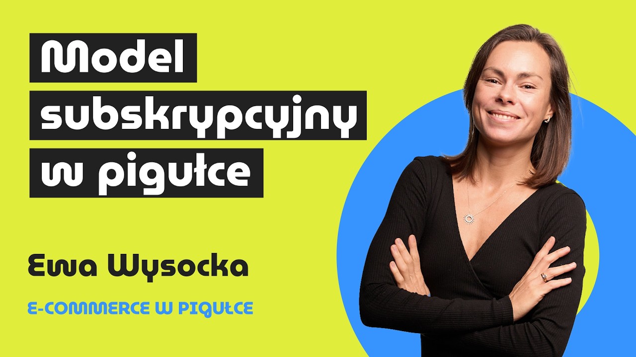 7 kluczowych lekcji o modelach subskrypcyjnych w polskim e-commerce | o e-commerce z Ewą Wysocką