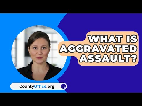 What Is Aggravated Assault? - CountyOffice.org