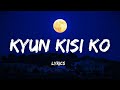 Kyun Kisi Ko Lyrics Kyo Kisi Ko Lyrics Tere Naam Udit Narayan AKD GALAXY