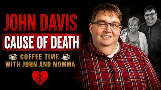 John Davis Cause of Death | Coffee Time With John and Momma Host Dies at 55. Net Worth & lifestyle