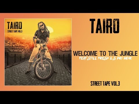 Taïro ft. Still Fresh & S.Pri Noir - Welcome to the jungle