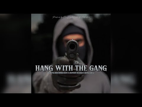 Young Drummer Boy x Rowdy Racks x King Lil G - Hang with The Gang "Remix" Prod. by 187 & Okkvalmo