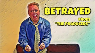Betrayed — from "The Producers"