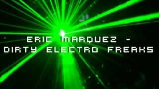 Eric Marquez - Dirty Electro Freaks HQ