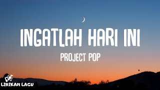 Download lagu Project Pop - Ingatlah Hari ini (Lirik Lagu) mp3