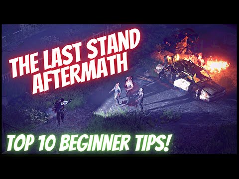 Top 10 Beginner Tips for The Last Stand Aftermath