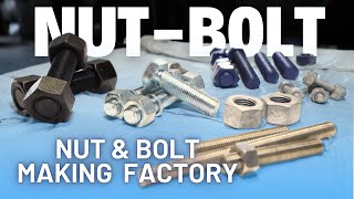 The Amazing Nut & Bolt Manufacturing Process | Huge Nut-Bolt Making | Making Process