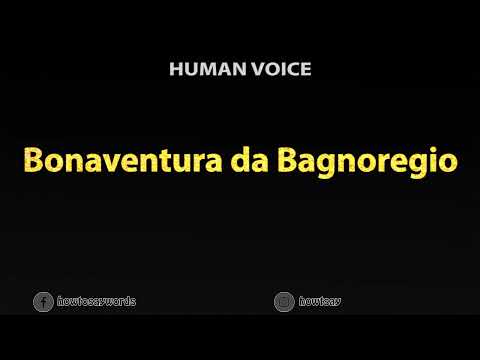 How To Pronounce Bonaventura da Bagnoregio