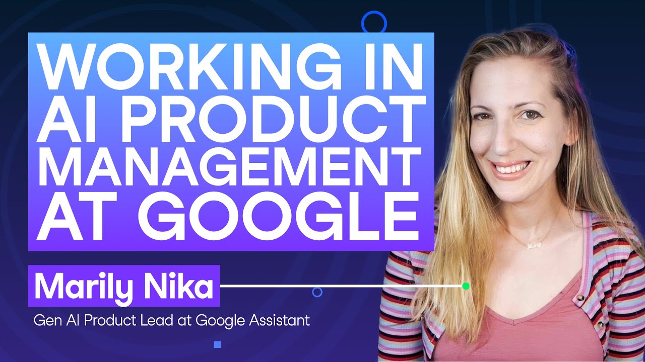 Marily Nika, Gen AI Product Lead at Google Assistant - YouTube