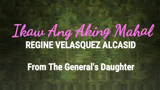 Ikaw Ang Aking Mahal - Regine Velasquez Alcasid(from The General&#39;s Daughter[lyric video]