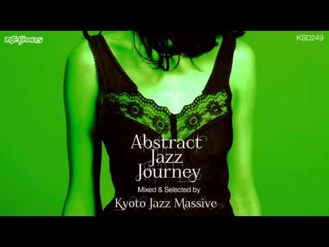 Abstract Jazz Journey: Mixed & Selected by Kyoto Jazz Massive (Continuous Mix)