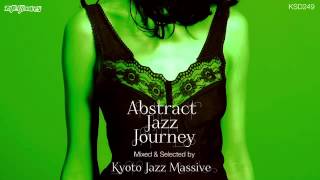 Abstract Jazz Journey: Mixed & Selected by Kyoto Jazz Massive (Continuous Mix)