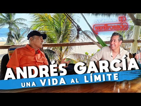 ANDRÉS GARCÍA, una VIDA AL LÍMITE | La entrevista con Yordi Rosado