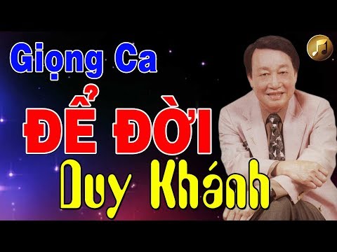 Giọng Ca Để Đời DUY KHÁNHNhững Ca Khúc Nhạc Vàng Hải Ngoại Duy Khánh Đã Đi Vào Lòng Người
