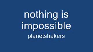 nothing is impossible