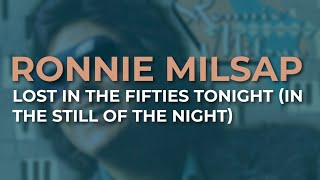 Ronnie Milsap - Lost In The Fifties Tonight (In The Still Of The Night) (Official Audio)