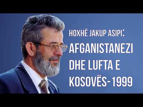 Hoxhë Jakup Asipi: Afganistanezi dhe lufta e Kosovës (1999)