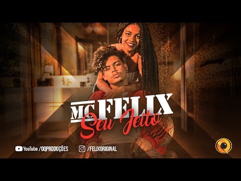 Mc Felix - Seu Jeito (Jay OQ Produções) Original Quality