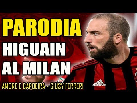 CANZONE HIGUAIN AL MILAN || PARODIA [Amore e Capoeira - Giusy Ferreri] w/ Dusty