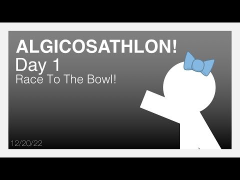Algicosathlon! Day 1: Race To The Bowl