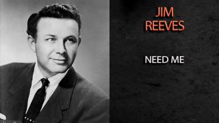 JIM REEVES - NEED ME