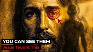 How Jesus Taught Chosen Ones to See Archons with Their Eyes