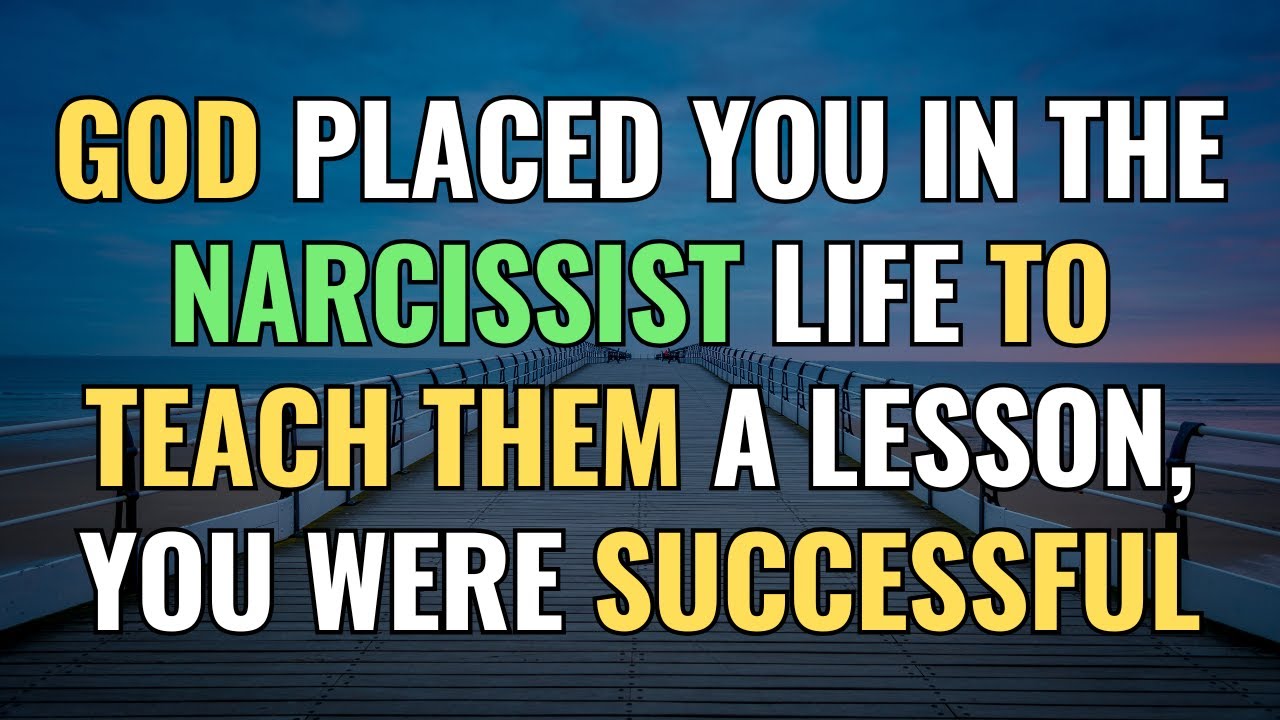 God placed you in The Narcissist life to teach them a lesson, You were successful | NPD | Narcissism