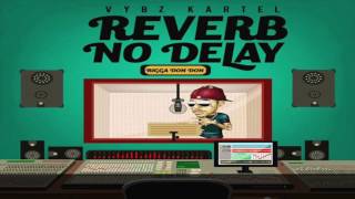 Vybz Kartel - Reverb No Delay (Raw) February 2017