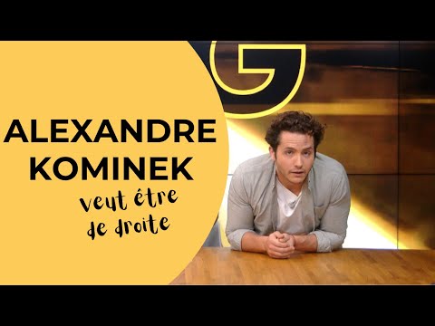 ALEXANDRE KOMINEK VEUT ÊTRE DE DROITE