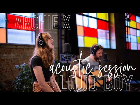 Archie X - Loud Boy (Acoustic Session)
