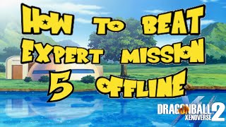 How to beat Expert Mission 5 Offline | Dragon Ball Xenoverse 2 |
