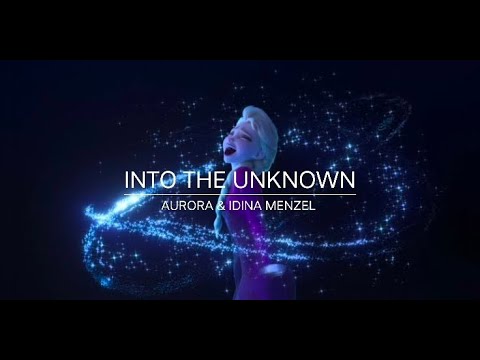 Into the unknown - AURORA and Idina Menzel (with lyrics)