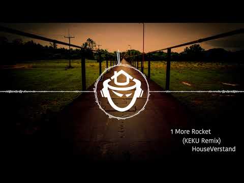 HouseVerstand - 1 More Rocket (KEKU Remix)