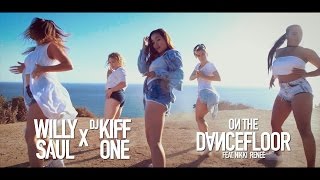 Willy Saul X Dj Kiff One : On The Dancefloor Feat.  Nikki Reneé (2016)