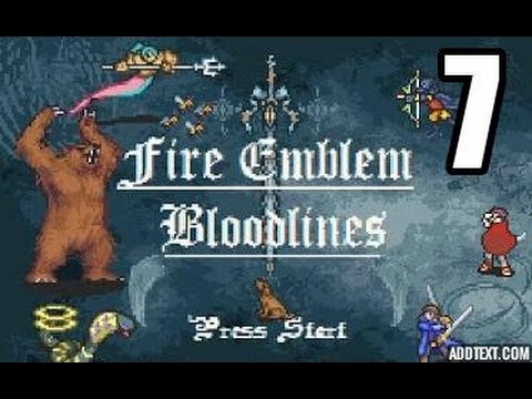 Part 7: Let's Play Fire Emblem Bloodlines, Patch 1 4 - "Mommy Issues"