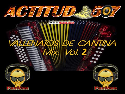 VALLENATOS DE CANTINA Mix  VOL. 2   **DjPacMan507**  Actitud 507  Music.