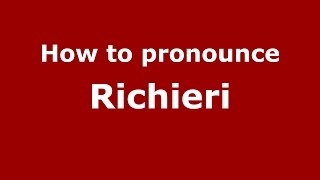 How to pronounce Richieri