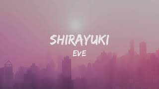 Eve - Shirayuki (Lyrics and Terjemahan)